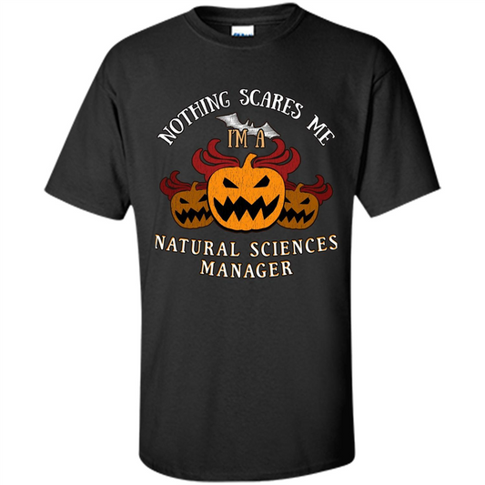 Nothing Scares Me I'm Natural Sciences Manager T-shirt Black