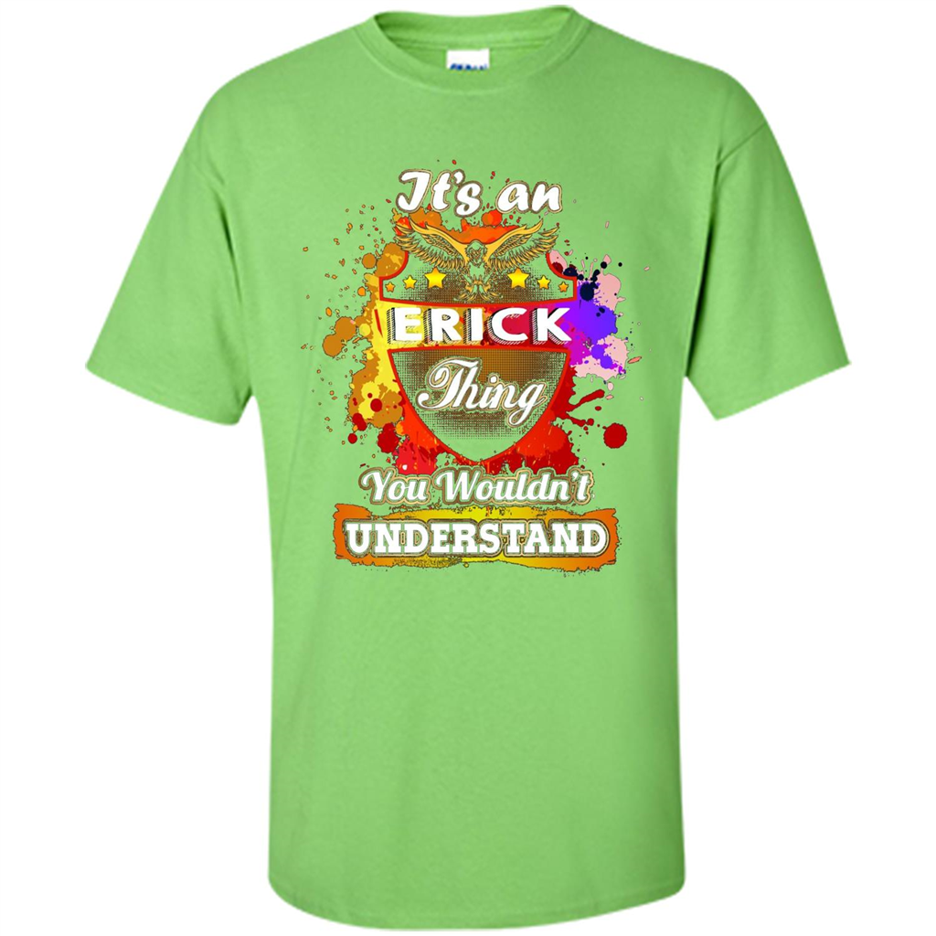 It' An Erick Thing You Wouldn't Understand Perfect T-Shirt Lime