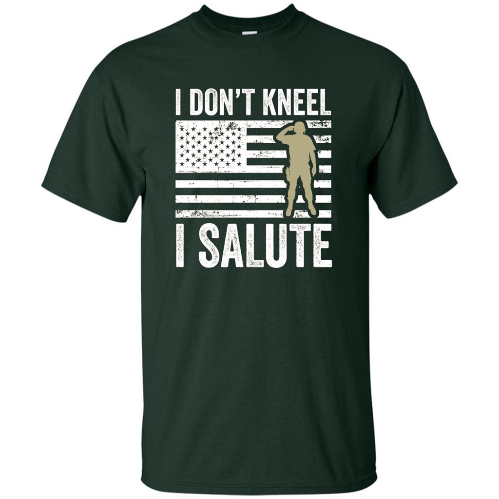 Military T-shirt I Don't Kneel I Salute T-shirt Forest Green