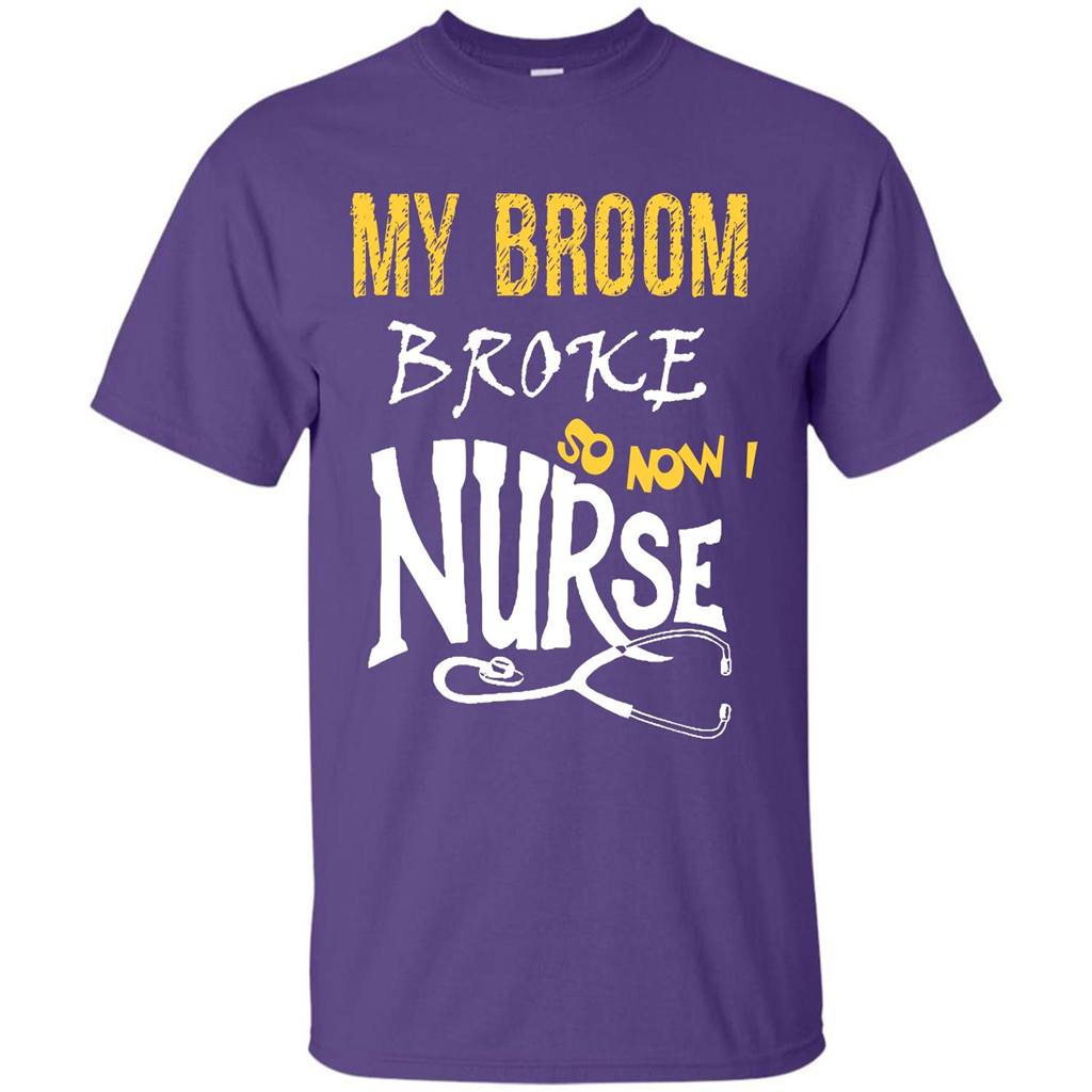 Nurse T-shirt My Broom Broke So Now I Nurse Purple