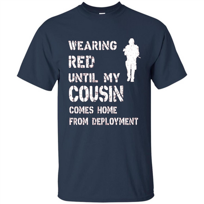Military T-shirt Wearing Red Until My Cousin Comes Home From Deployment Navy