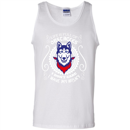 Life Is Full Of Obstacles I don't Care I have Husky White