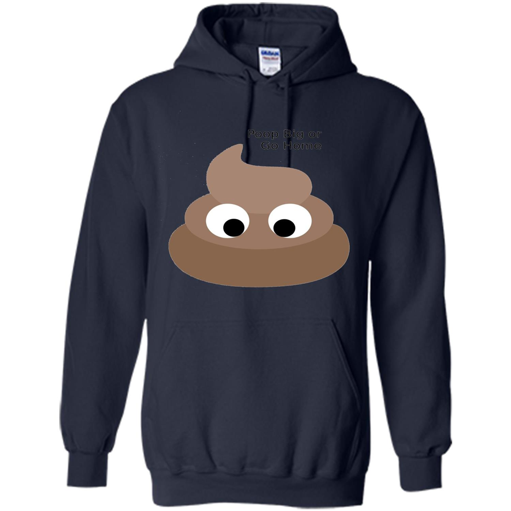 Poop Big or Go Home T-shirt Funny Poop Emotion T-shirt Navy