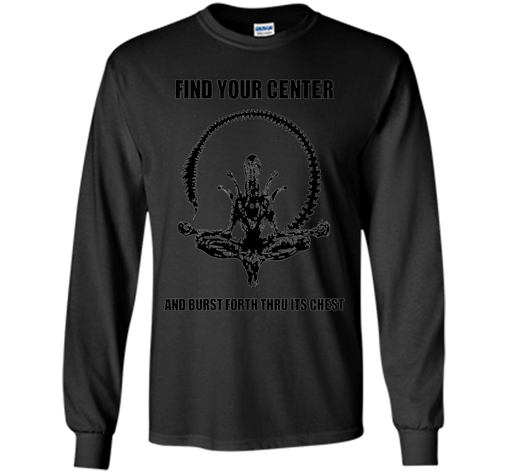 Find Your Center And Burst Forth Thru Its Chest T-shirt Black