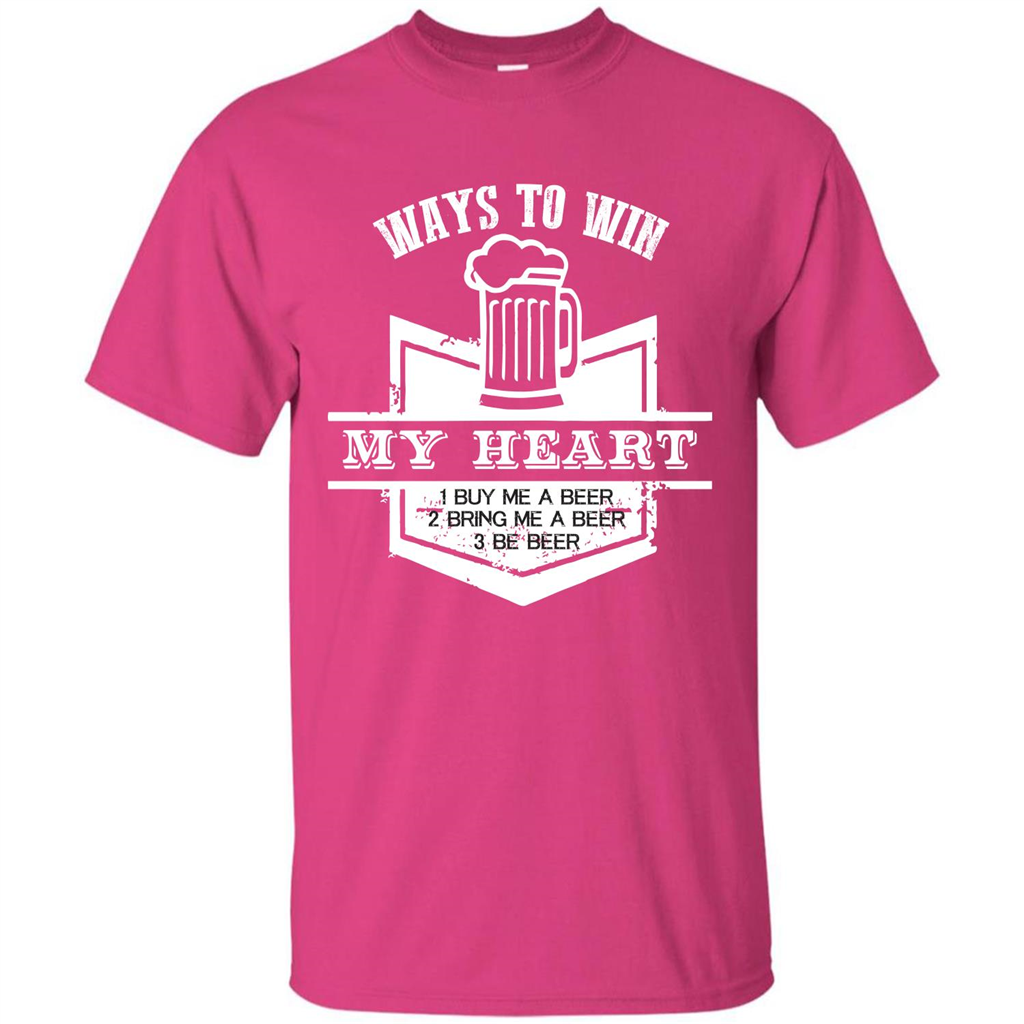 Beer T-shirt Ways To Win My Heart Heliconia