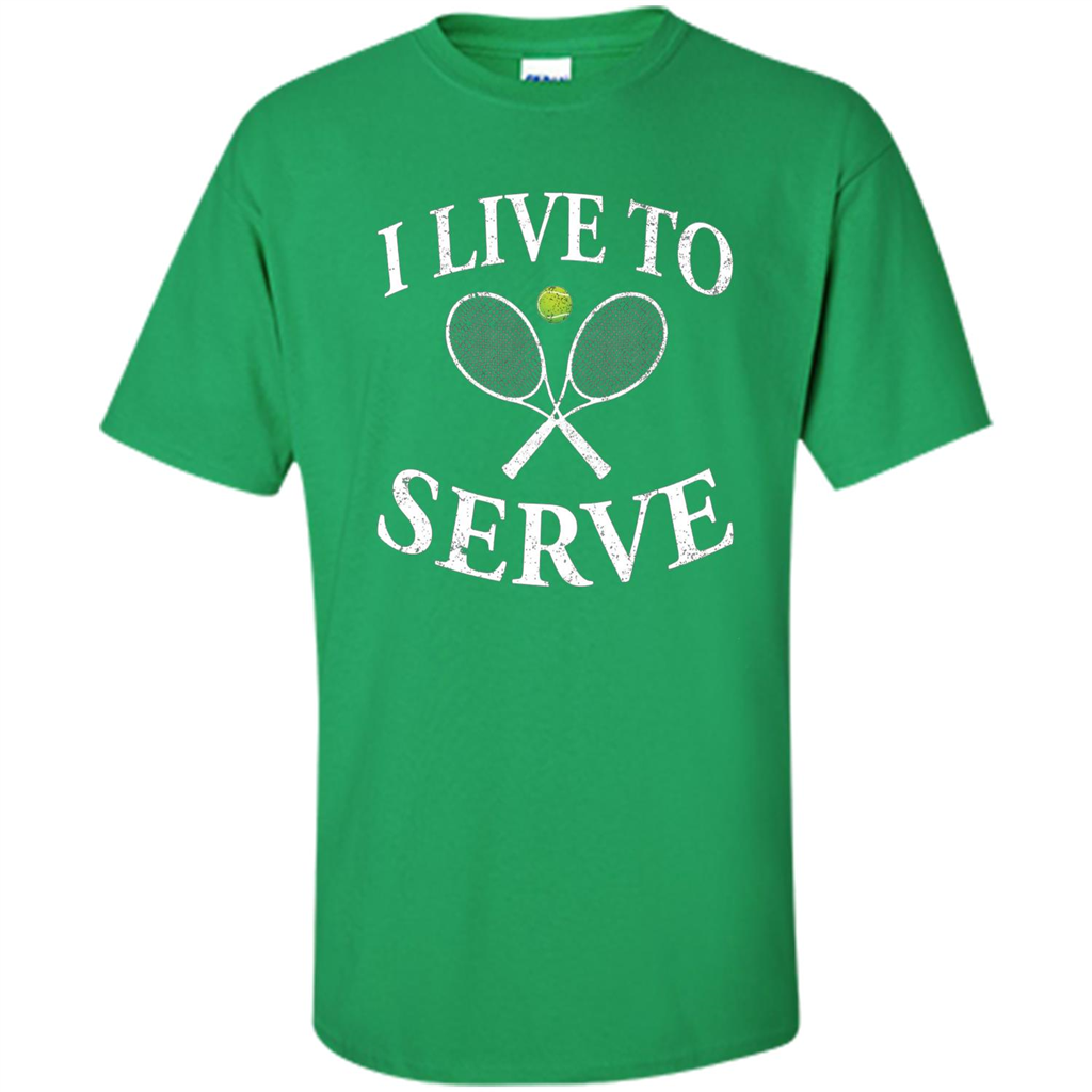 Funny Tennis T Shirt I Live To Serve Irish Green