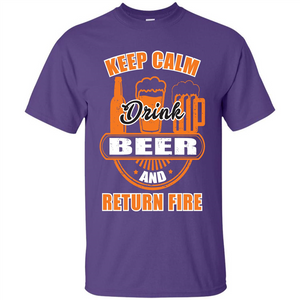 Beer T-shirt Keep Calm Drink Beer And Return Fire