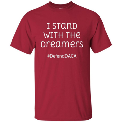 I Stand With The Dreamers #Defend DACA T-shirt