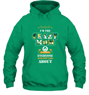 Im The Crazy Mom Everyone Warned You About Mommy ShirtUnisex Heavyweight Pullover Hoodie