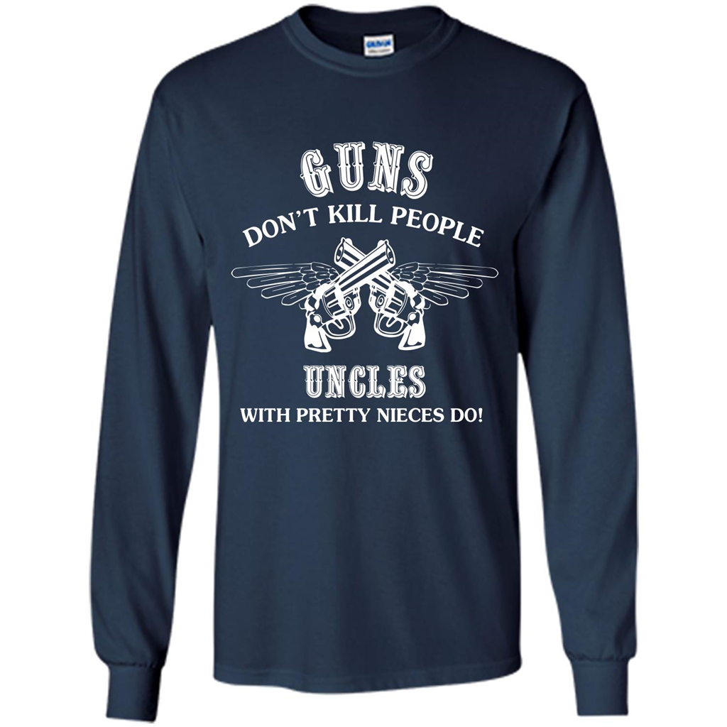 Guns Don’t Kill People Uncles With Pretty Nieces Do Navy