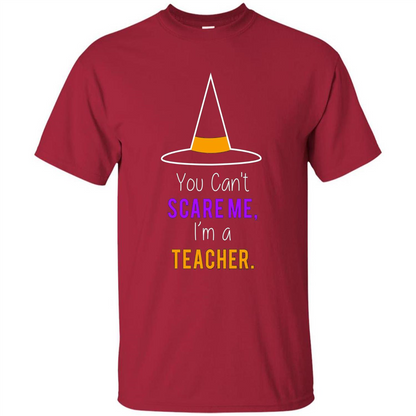 You Can't Scare Me I'm A Teacher T-shirt Funny Halloween T-Shirt Cardinal