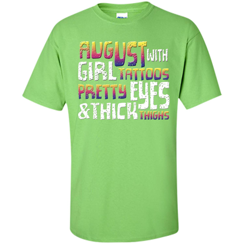 August Girl T-shirt With Tattoos Pretty Eyes and Thick Thighs T-shirt Lime