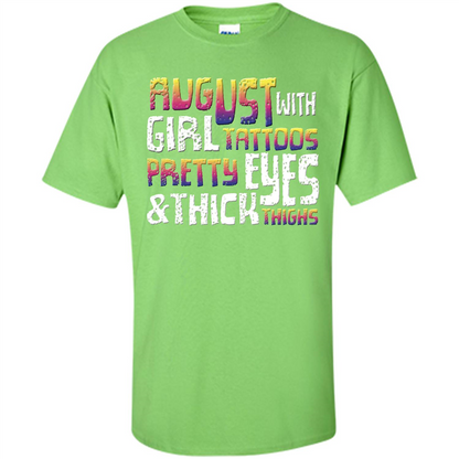 August Girl T-shirt With Tattoos Pretty Eyes and Thick Thighs T-shirt Lime