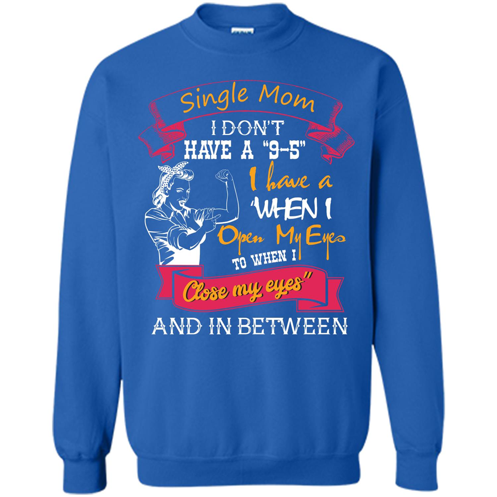Single Mom T-shirt I Don’t Have A 9-5 Royal