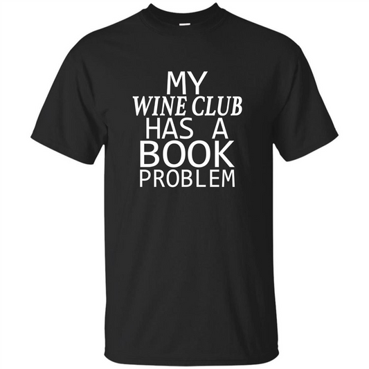 My Wine Club Has A Book Problem T-shirt Black
