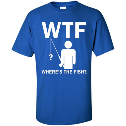 Fishing T-shirt Where's The Fish Royal