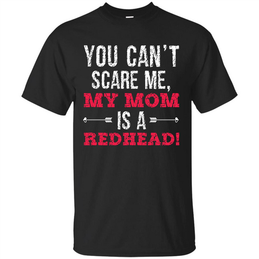 Family T-shirt You Can‰۪t Scare Me, My Mom Is A Redhead Black