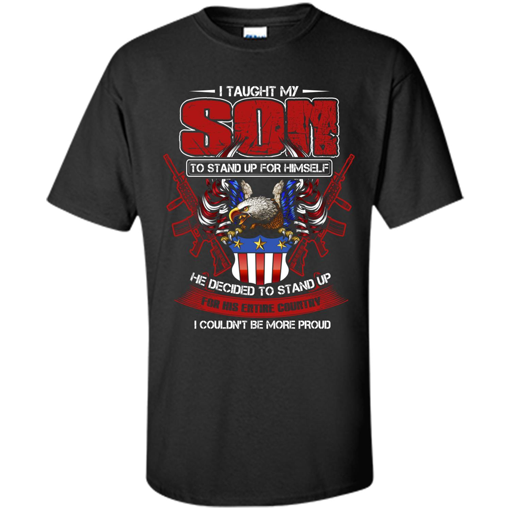 Military T-shirt I Taught My Son To Stand Up For Himself Black