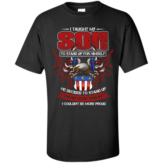 Military T-shirt I Taught My Son To Stand Up For Himself Black