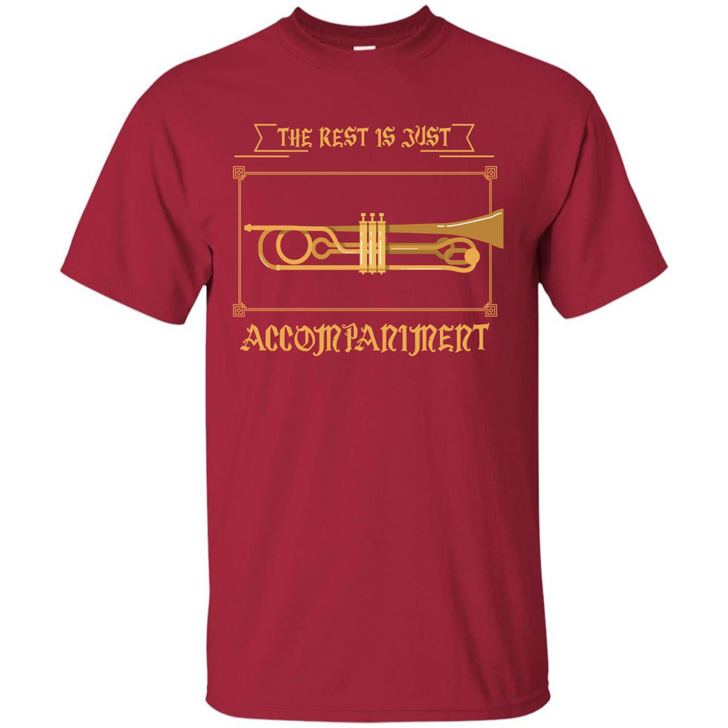 Trombone T-shirt The Rest Is Just Accompaniment