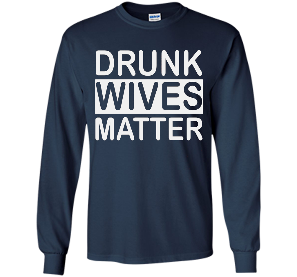 Wife T-shirt Drunk Wives Matter T-shirt Navy