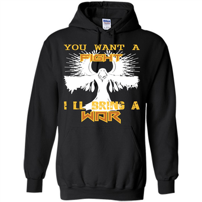 You Want A Fight I_Ñéll Bring A War T-shirt Black