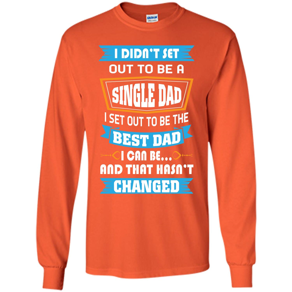 Daddy T-shirt I Did Not Set Out To Be A Single Dad Orange