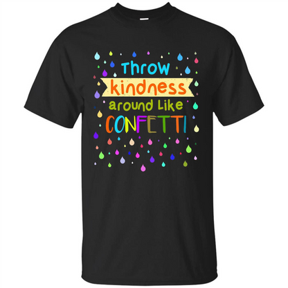 Teacher T-shirt Throw Kindness Around Like Confetti Royal