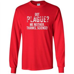 Got Plague? Me Neither Thanks Science T-Shirt