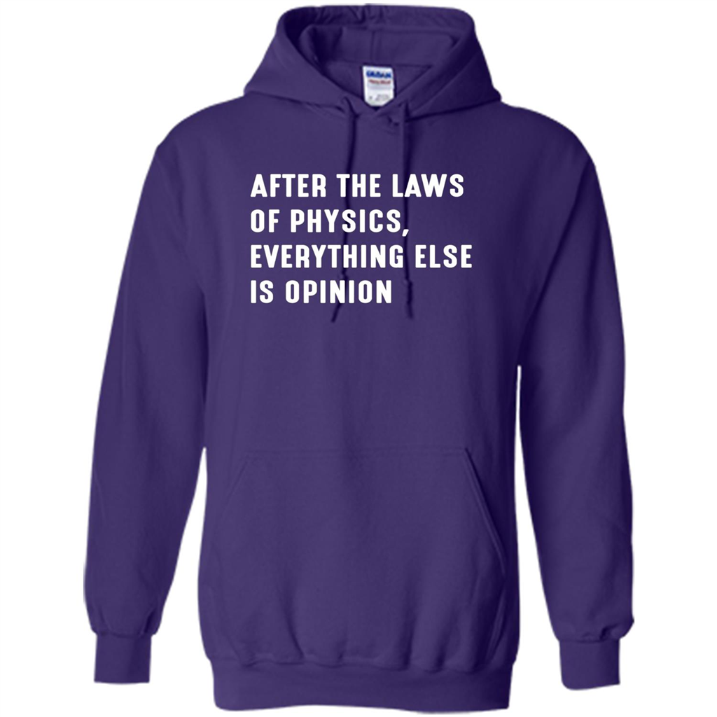 After The Laws Of Physics Everything Else Is Opinion T-shirt Purple