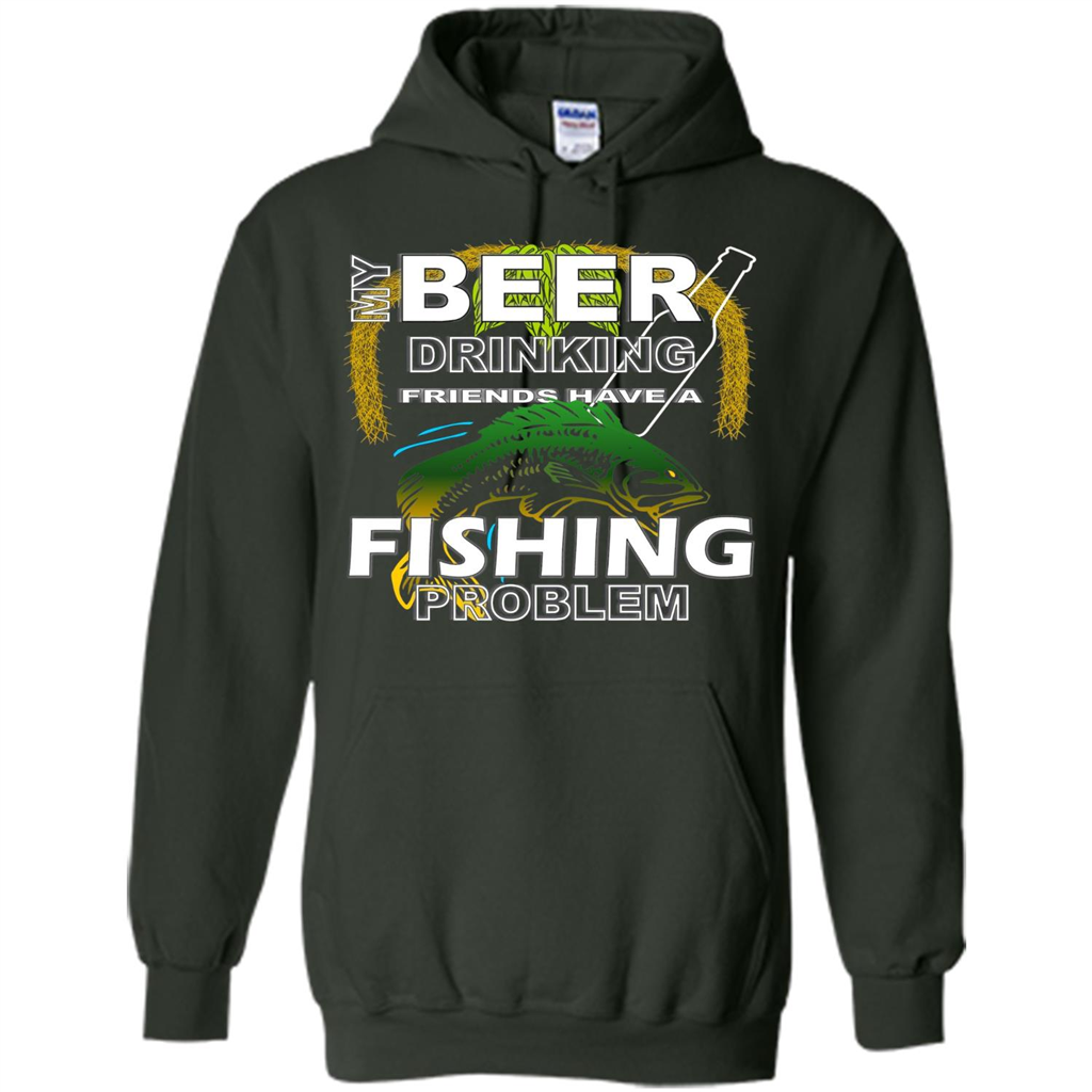 Beer Drinking Friends Have A Fishing Problem T-Shirt Forest Green