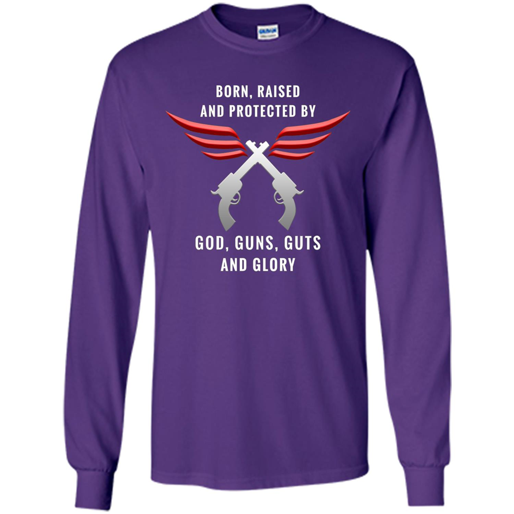 Born, Raised, Protected by God, Guns, Guts and Glory T-Shirt Purple