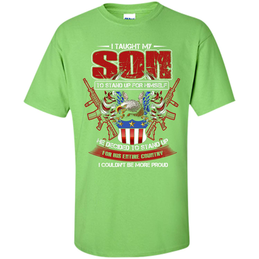Military T-shirt I Taught My Son To Stand Up For Himself Lime