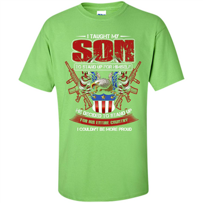 Military T-shirt I Taught My Son To Stand Up For Himself Lime