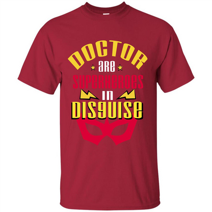 Doctor Are Superheroes In Disguise T-shirt Cardinal