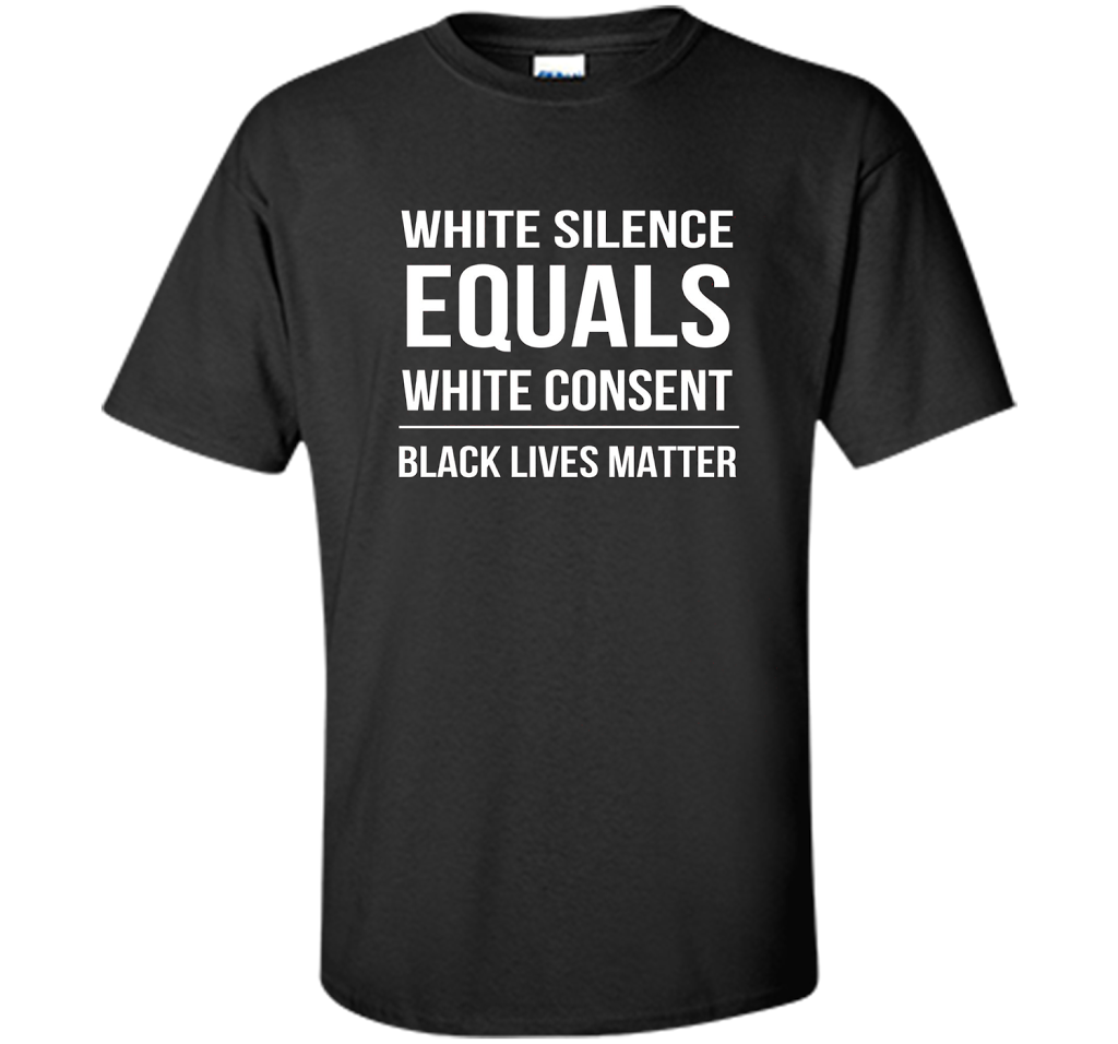 White Silence = White Consent Black Lives Matter T-shirt Black S