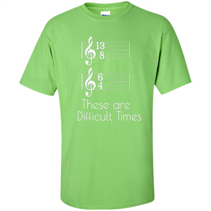 These are Difficult Times Funny Parody Pun T-shirt for Musicians Lime