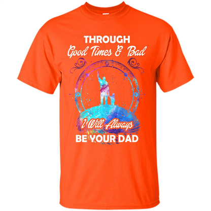 Fathers Day T-shirt I Will Always Be Your Dad. Orange