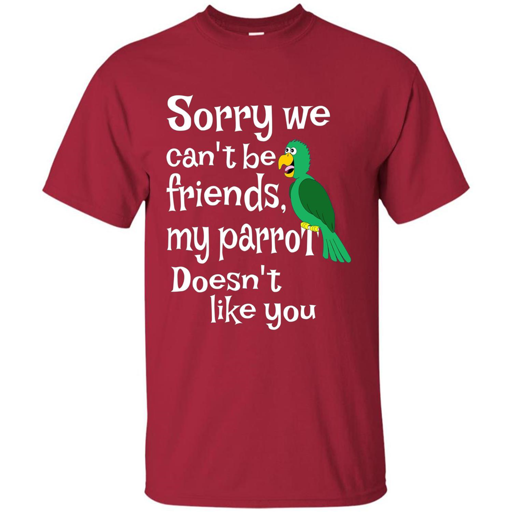 Can't Be Friends Parrot Doesn't Like You Funny Cute T-shirt Cardinal