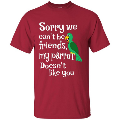 Can't Be Friends Parrot Doesn't Like You Funny Cute T-shirt Cardinal