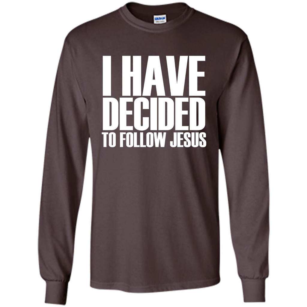 Faith Quote T-shirt I Have Decided To Follow Jesus Dark Chocolate