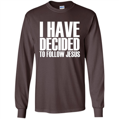 Faith Quote T-shirt I Have Decided To Follow Jesus Dark Chocolate