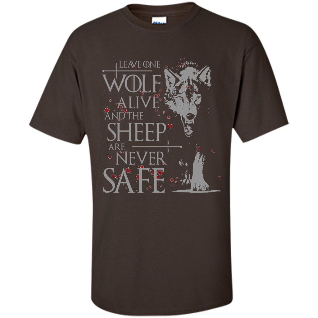Leave One Wolf Alive And The Sheep Are Never Safe Shirt Dark Chocolate