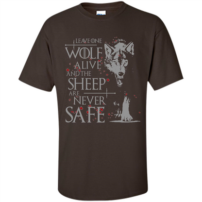 Leave One Wolf Alive And The Sheep Are Never Safe Shirt Dark Chocolate