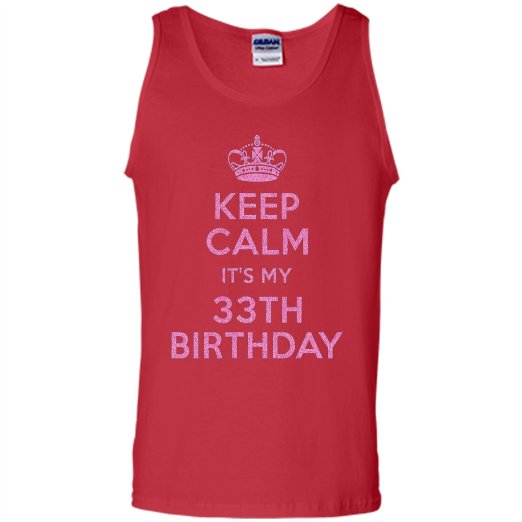 Keep Calm It's My 33th Birthday 33 Years Old T-shirt Red