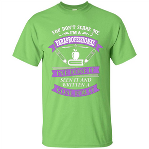 You Don't Scare Me. I'm A Paraprofessional T-shirt