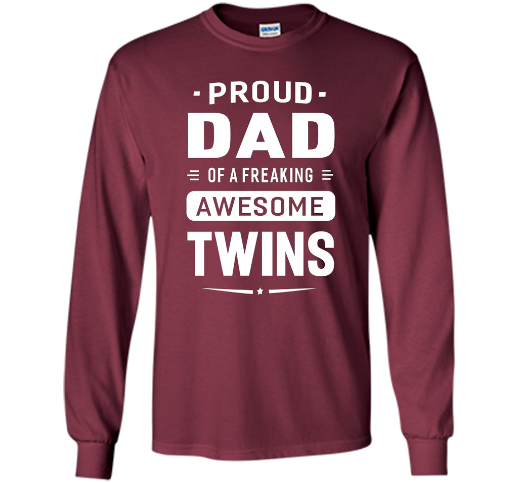 Proud Dad Of A Freaking Awesome Twins T-shirt cool shirt Maroon