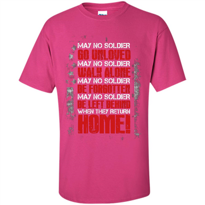 Military T-shirt May No Soldier Go Unloved May No Soldier Walk Alone Heliconia