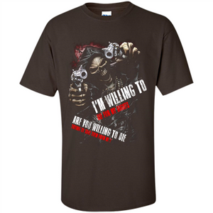 I'm Willing To Die For My Rights T-shirt