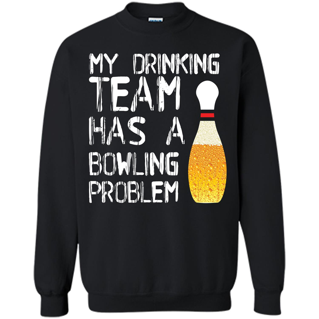 Beer T-shirt My Drinking Team Has A Bowling Problem T-shirt Black
